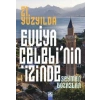 21. Yüzyılda Evliya Çelebi’Nin İzinde