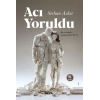 Acı Yoruldu