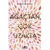 Ağaçtan Çok Uzakta