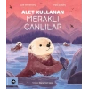 Alet Kullanan Meraklı Canlılar