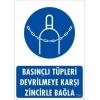 Basınçlı Tüpleri Devrilmeye Karşı Zincirle Uyarı Levhası 25x35 KOD: 701