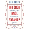 Bir Ömür Nasıl Yaşanır? - Hayatta Doğru Seçimler İçin Öneriler
