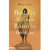 Budayı Ararken Rumiyi Buldum