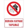 Burada Kaynak Yapılmaz Uyarı Levhası 25x35 KOD: 702