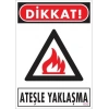 Dikkat Ateşle Yaklaşma Uyarı Levhası 25x35 KOD:850