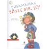 Duyamamak Böyle Bir Şey