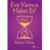 Eve Varınca Haber Et