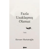 Fazla Uzaklaşmış Olamaz