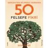 Gerçekten Bilmeniz Gereken 50 Felsefe Fikri