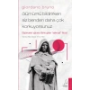 Giordano Bruno - Ölümümü Bildirirken Siz Benden Daha Çok Korkuyorsunuz