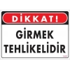 Girmek Tehlikelidir Uyarı Levhası 25x35 KOD:1401