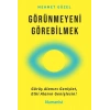 Görünmeyeni Görebilmek