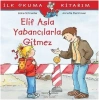 İlk Okuma Kitabım - Elif Asla Yabancılarla Gitmez
