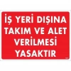 İş Yeri Dışına Takım Ve Alet Verilmesi Yasaktır Uyarı Levhası 25x35 KOD:1421