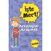İşte Mert! - Arkadaşlar Arasında - Dostluk