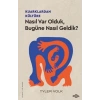 Kuarklardan Kültüre –Nasıl Var Olduk, Bugüne Nasıl Geldik?