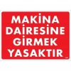 Makine Dairesine Girmek Yasaktır Uyarı Levhası 25x35 KOD:1403