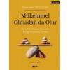 Mükemmel Olmadan da Olur