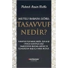Mutlu Babaya Göre; Tasavvuf Nedir?