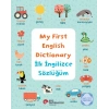 My Fırst Englısh Dıctıonary - İlk İngilizce Sözlüğüm İngilizce Öğreniyorum