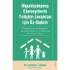 Olgunlaşmamış Ebeveynlerin Yetişin Çocukları için Öz-Bakım