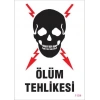 Ölüm Tehlikesi Uyarı Levhası 25x35 KOD:1104