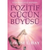 Pozitif Gücün Büyüsü - İçinizdeki Gücü Keşfedin