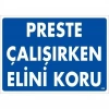 Preste Çalışırken Elini Koru Uyarı Levhası 25x35 KOD:259