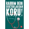 Rabbim Beni Doktorlardan Koru!