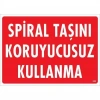 Spiral Taşını Koruyucusuz Kullanma Uyarı Levhası 25x35 KOD:252
