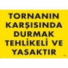 Tornanın Karşısında Durmak Tehlikeli ve Yasaktır Uyarı Levhası 25x35 KOD:207