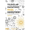 Yıldızlar Hayatınızı Nasıl Değiştirir?
