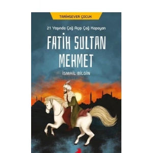 21 Yaşında Çağ Açıp Çağ Kapayan Fatih Sultan Mehmet