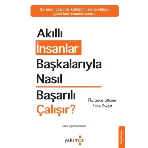 Akıllı İnsanlar Başkalarıyla Nasıl Başarılı Çalışır?