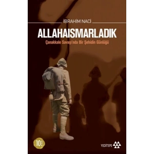 Allahaısmarladık Çanakkale Savaşında Bir Şehidin Günlüğü