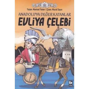 Anadoluya Değer Katanlar Evliya Çelebi