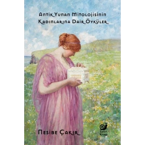 Antik Yunan Mitolojisinin Kadınlarına Dair Öyküler