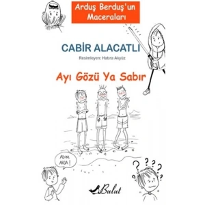 Arduş Berduş’un Maceraları 1 - Ayı Gözü Ya Sabır