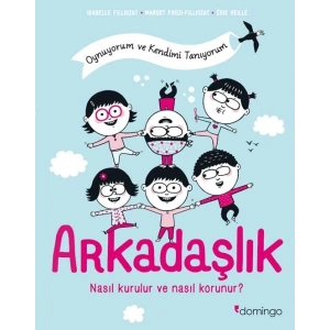 Arkadaşlık: Nasıl Kurulur ve Nasıl Korunur? (Oynuyorum ve Kendimi Tanıyorum)