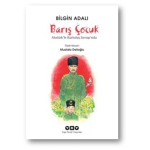 Barış Çocuk Atatürkle Kurtuluş Savaşında