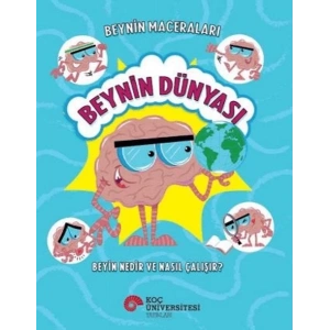 Beynin Maceraları - Beynin Dünyası Beyin Nedir Ve Nasıl Çalışır?