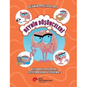 Beynin Maceraları - Beynin Düşünceleri Beyin Nasıl Hatırlar, İletişim Kurar Ve Öğrenir?