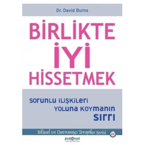 Birlikte İyi Hissetmek - Sorunlu İlişkileri Yoluna Koymanın Sırrı