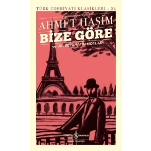 Bize Göre ve Bir Seyahatin Notları - Türk Edebiyatı Klasikleri (Ciltli)