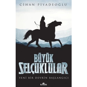 Büyük Selçuklular - Yeni Bir Devrin Başlangıcı