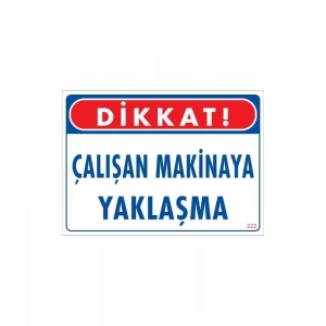 Çalışan Makinaya Yaklaşma Uyarı Levhası 25x35 KOD: 222