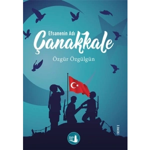 Çanakkale Efsanenin Adı