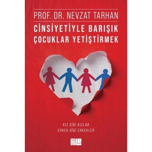 Cinsiyetiyle Barışık Çocuklar Yetiştirmek (Kız Gibi Kızlar, Erkek Gibi Erkekler)