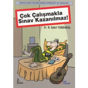 Çok Çalışmakla Sınav Kazanılmaz!