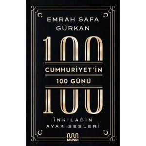Cumhuriyetin 100 Günü: İnkılabın Ayak Sesleri